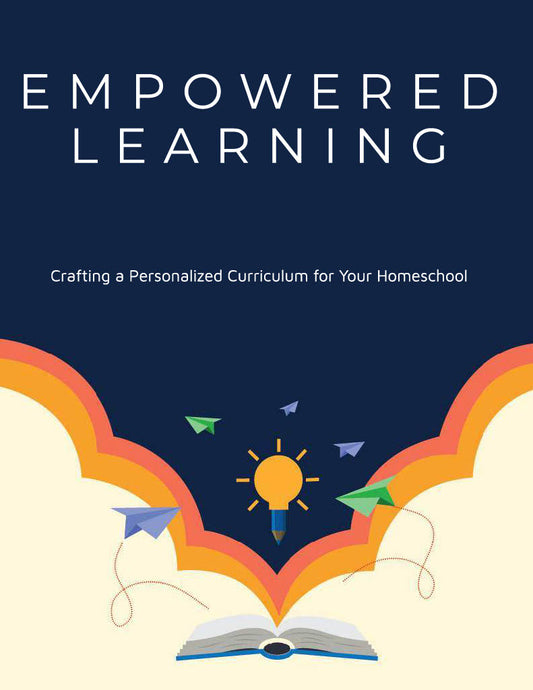 Empowered Learning: Crafting a Personalized Curriculum for Your Homeschool